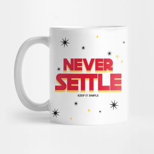 Never Settle and Keep It Simple! Mug